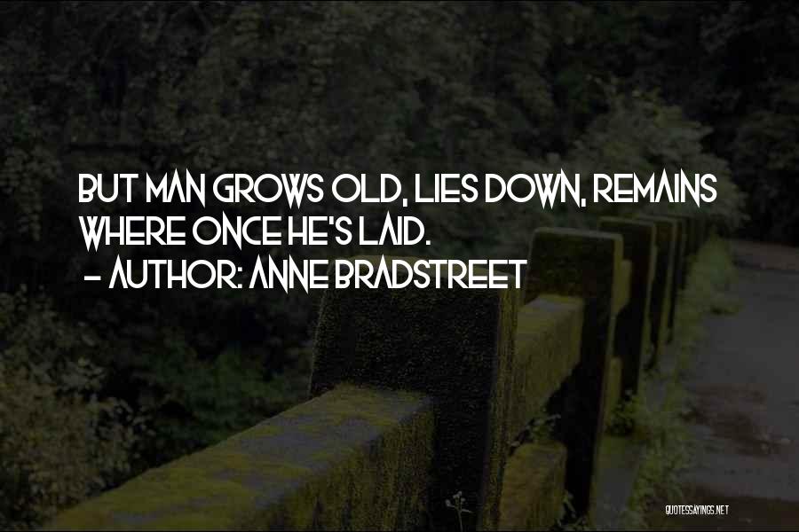 When A Man Grows Up Quotes By Anne Bradstreet