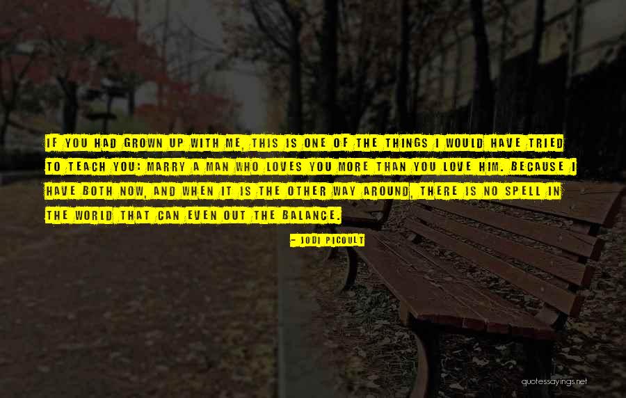 When A Man Is In Love With You Quotes By Jodi Picoult When A Man Is In Love With You Quotes By Jodi Picoult