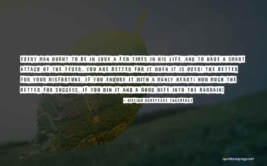 When A Man Is In Love With You Quotes By William Makepeace Thackeray
