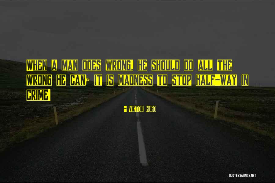 When A Man Is Wrong Quotes By Victor Hugo When A Man Is Wrong Quotes By Victor Hugo