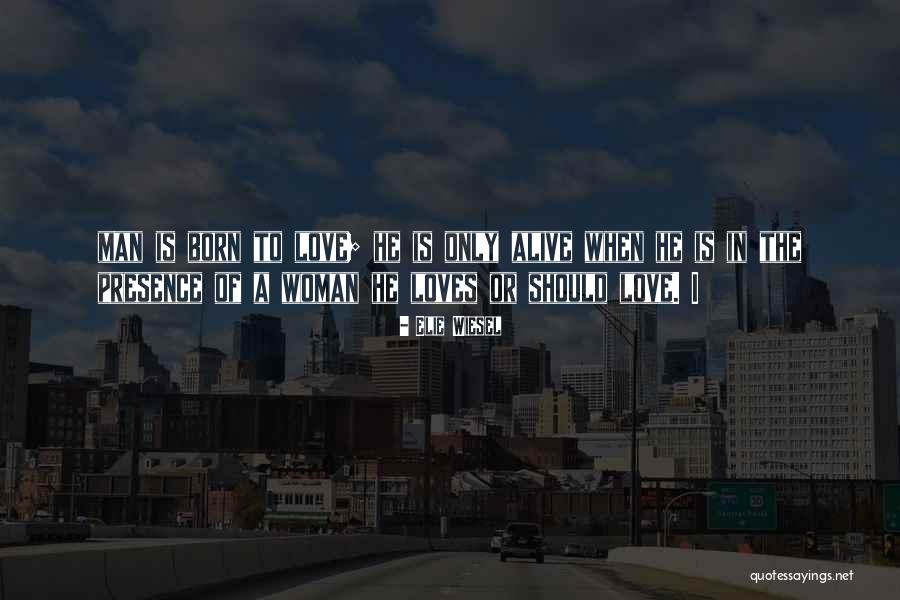 When A Man Loves A Woman He Quotes By Elie Wiesel When A Man Loves A Woman He Quotes By Elie Wiesel