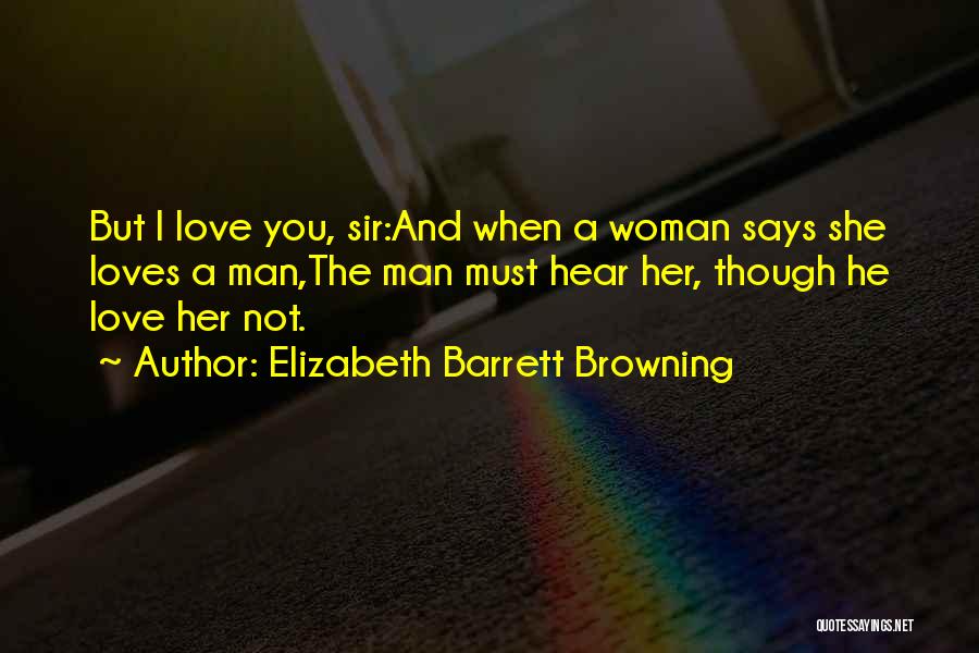 When A Man Loves A Woman Quotes By Elizabeth Barrett Browning