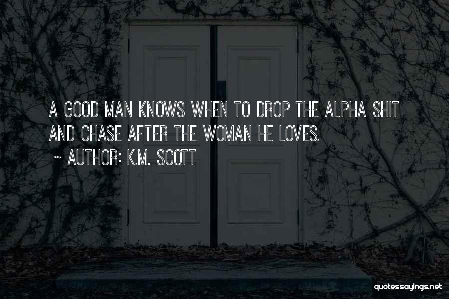When A Man Loves A Woman Quotes By K.M. Scott