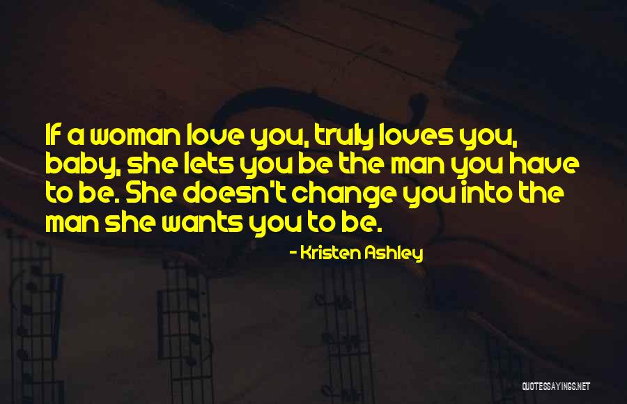 When A Man Truly Loves A Woman Quotes By Kristen Ashley When A Man Truly Loves A Woman Quotes By Kristen Ashley