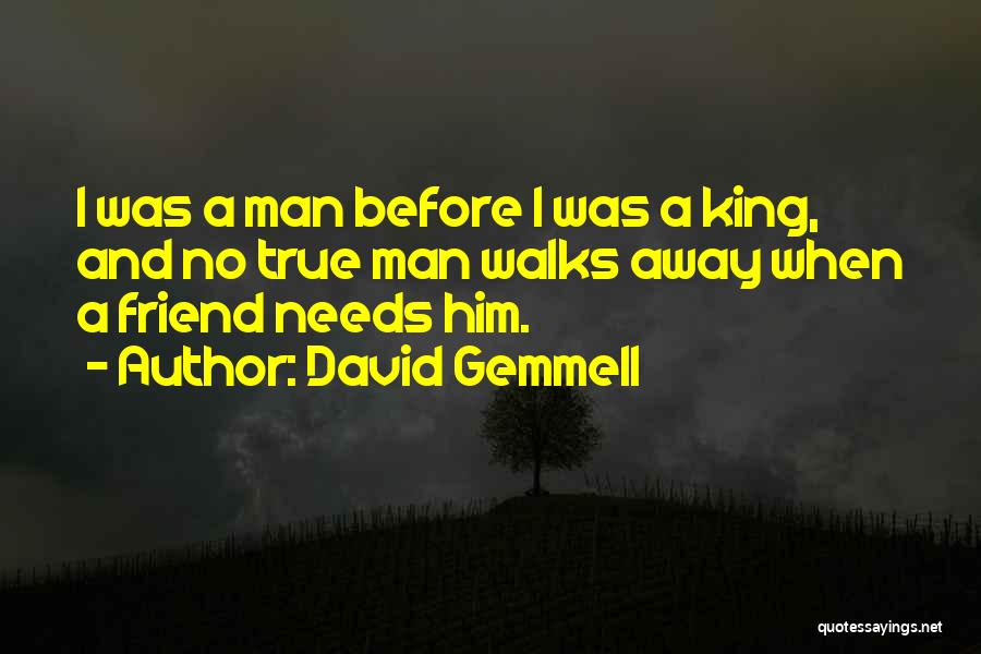 When A Man Walks Away Quotes By David Gemmell