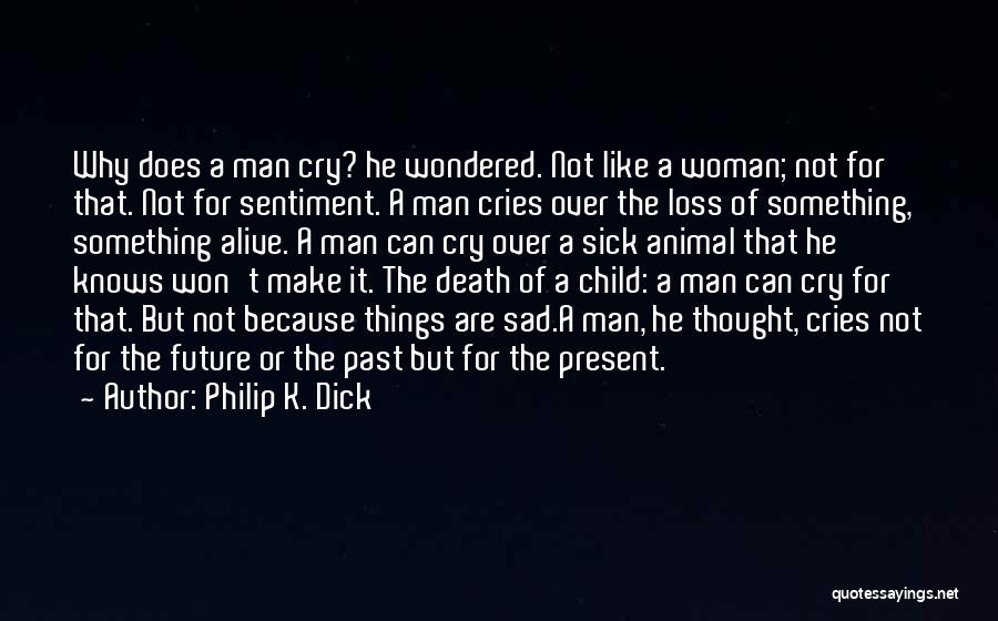 When A Woman Cries Quotes By Philip K. Dick