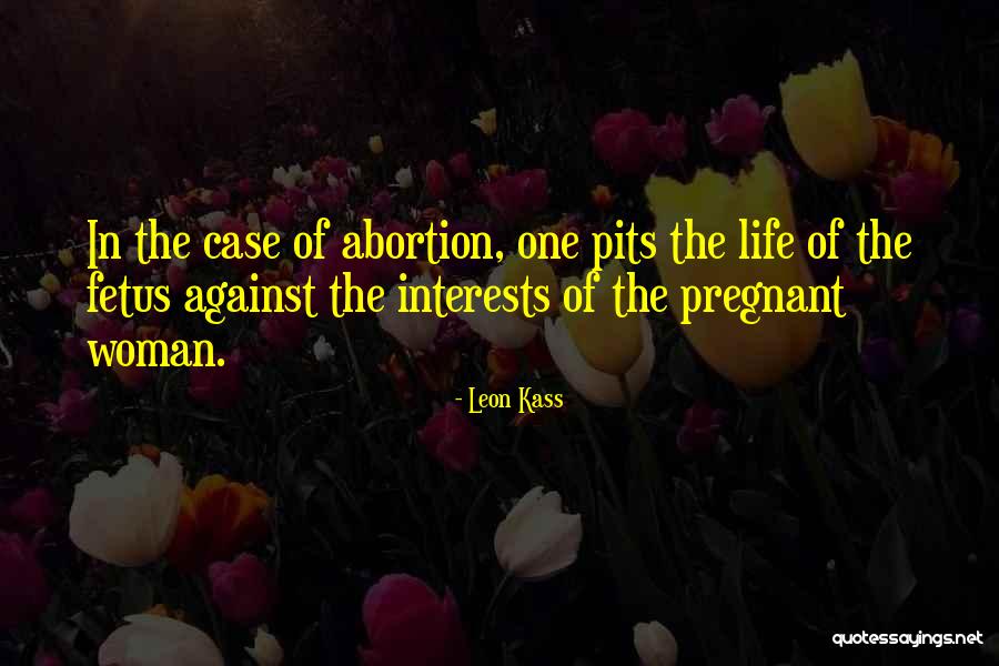 When A Woman Is Pregnant Quotes By Leon Kass When A Woman Is Pregnant Quotes By Leon Kass