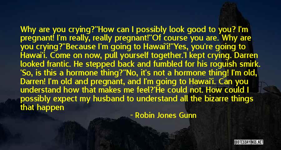 When A Woman Is Pregnant Quotes By Robin Jones Gunn When A Woman Is Pregnant Quotes By Robin Jones Gunn