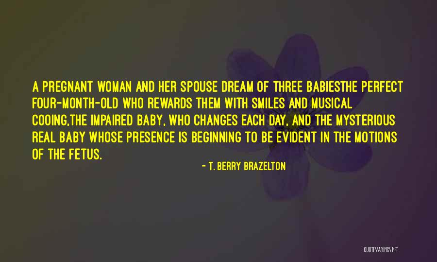 When A Woman Is Pregnant Quotes By T. Berry Brazelton When A Woman Is Pregnant Quotes By T. Berry Brazelton