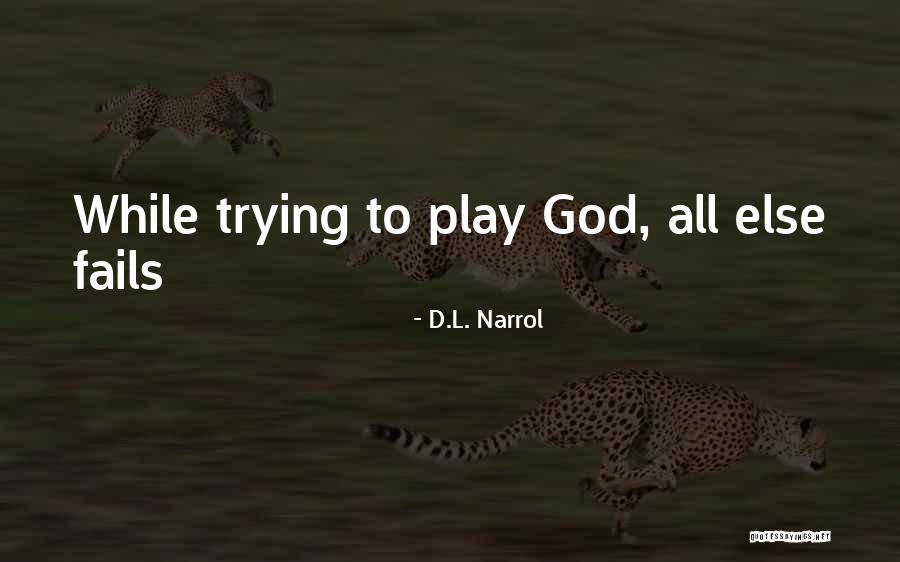 When All Else Fails God Quotes By D.L. Narrol