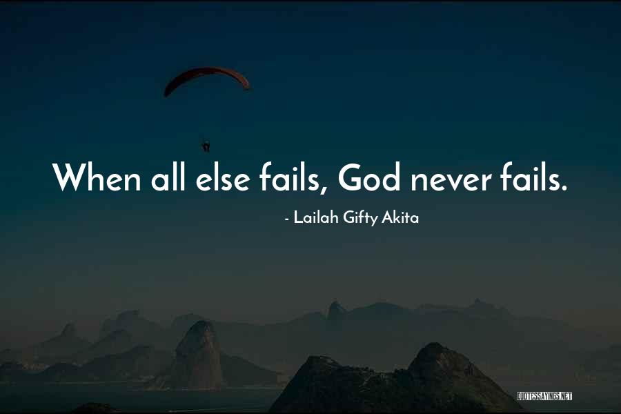 When All Else Fails God Quotes By Lailah Gifty Akita