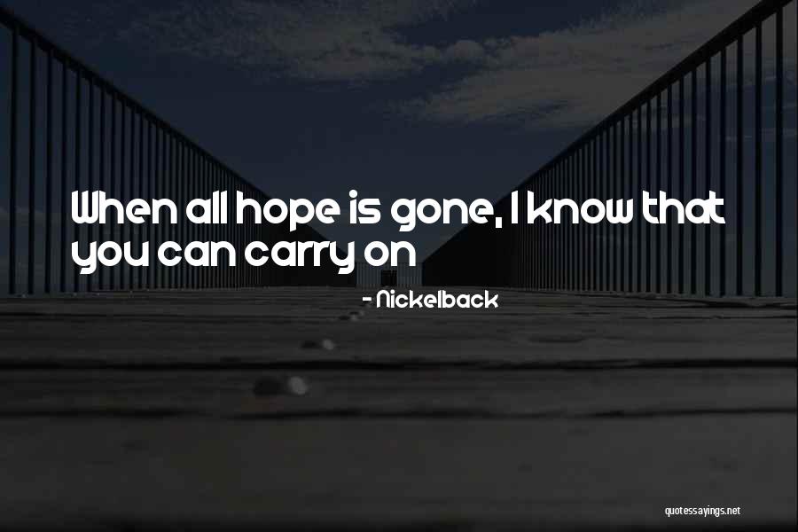 When All Hope Is Gone Quotes By Nickelback