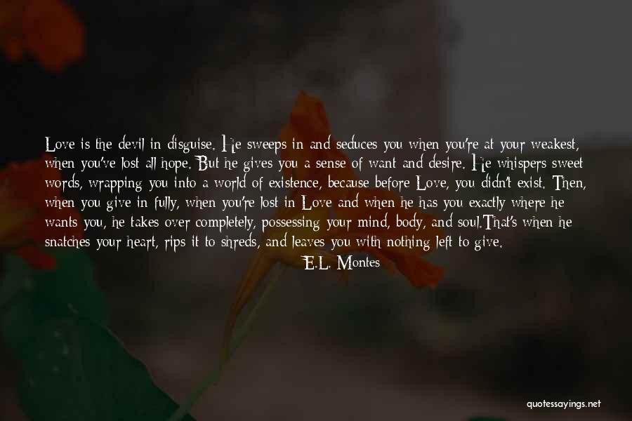 When All Hope Is Lost Quotes By E.L. Montes When All Hope Is Lost Quotes By E.L. Montes