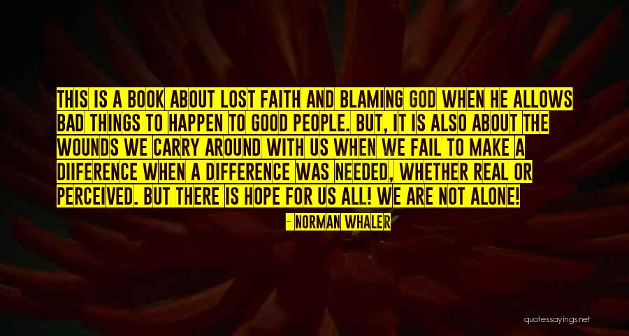When All Hope Is Lost Quotes By Norman Whaler When All Hope Is Lost Quotes By Norman Whaler