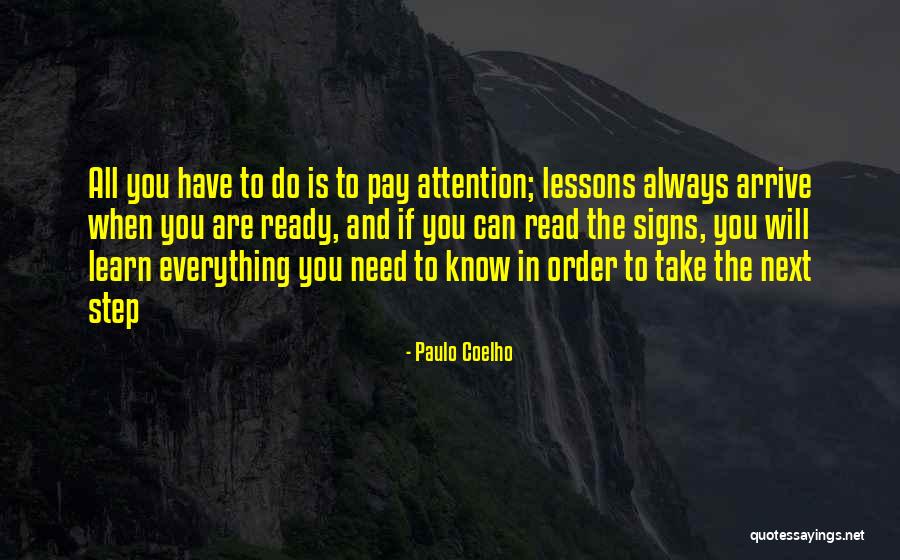 When All The Signs Are There Pay Attention Quotes By Paulo Coelho When All The Signs Are There Pay Attention Quotes By Paulo Coelho