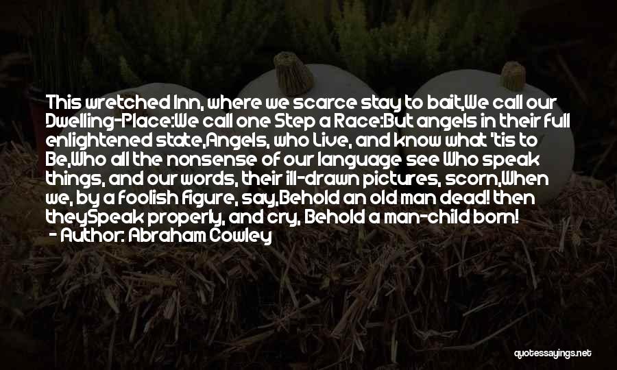 When Angels Cry Quotes By Abraham Cowley