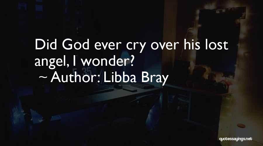 When Angels Cry Quotes By Libba Bray