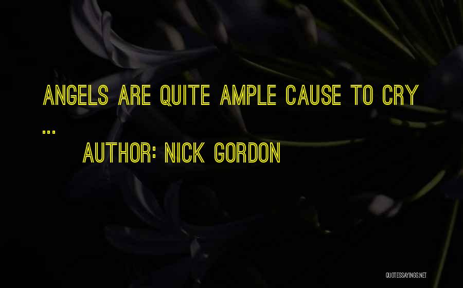 When Angels Cry Quotes By Nick Gordon