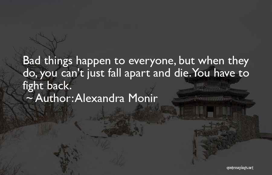 When Bad Things Happen Quotes By Alexandra Monir