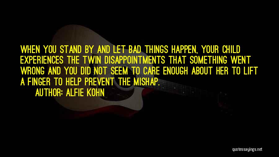 When Bad Things Happen Quotes By Alfie Kohn