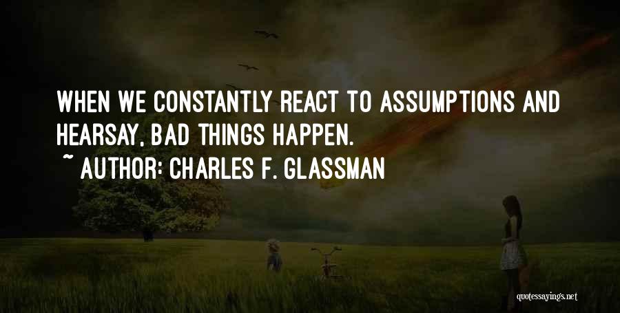 When Bad Things Happen Quotes By Charles F. Glassman