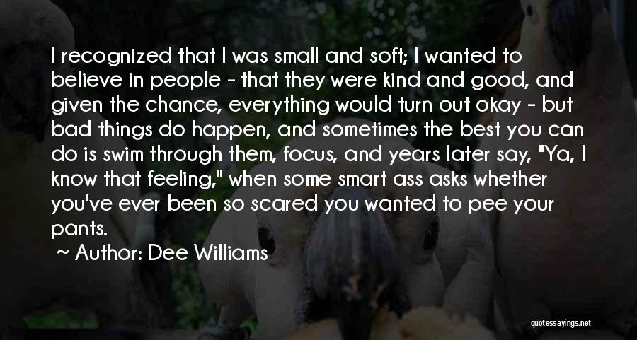 When Bad Things Happen Quotes By Dee Williams