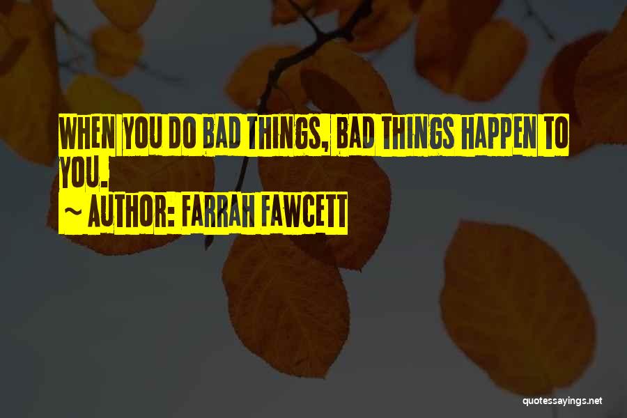 When Bad Things Happen Quotes By Farrah Fawcett