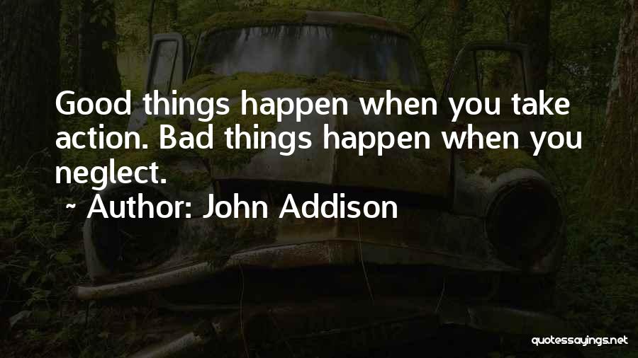 When Bad Things Happen Quotes By John Addison