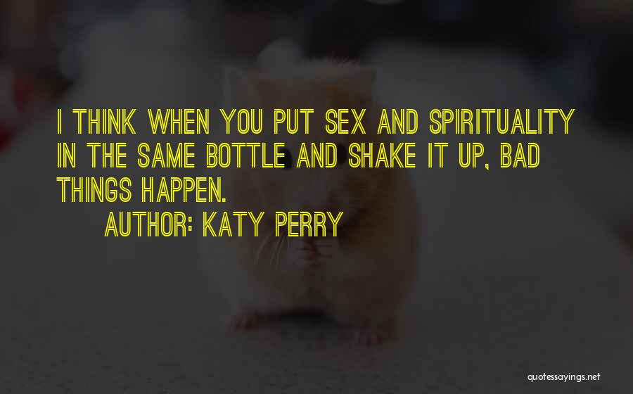 When Bad Things Happen Quotes By Katy Perry
