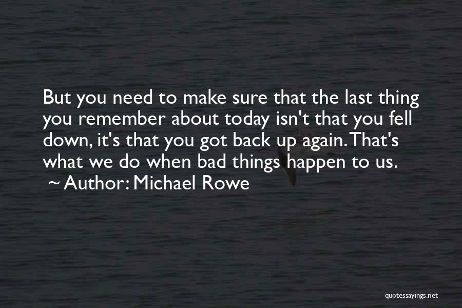 When Bad Things Happen Quotes By Michael Rowe