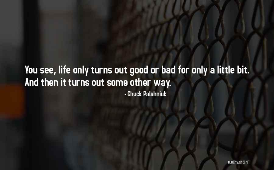 When Bad Turns Good Quotes By Chuck Palahniuk When Bad Turns Good Quotes By Chuck Palahniuk