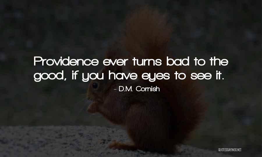 When Bad Turns Good Quotes By D.M. Cornish When Bad Turns Good Quotes By D.M. Cornish