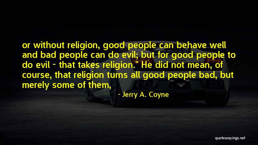 When Bad Turns Good Quotes By Jerry A. Coyne When Bad Turns Good Quotes By Jerry A. Coyne