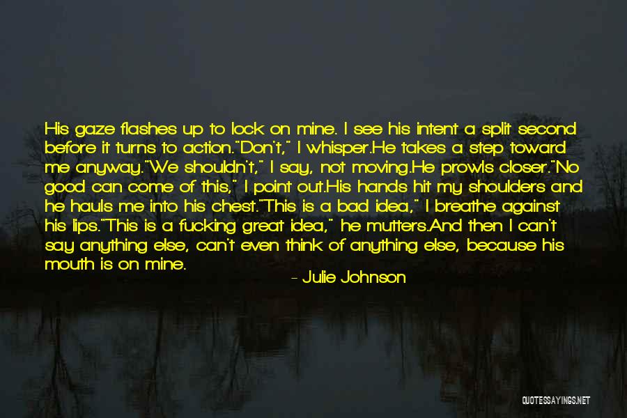 When Bad Turns Good Quotes By Julie Johnson When Bad Turns Good Quotes By Julie Johnson