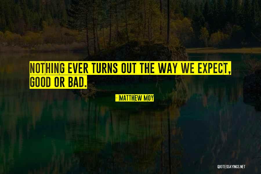 When Bad Turns Good Quotes By Matthew Moy When Bad Turns Good Quotes By Matthew Moy