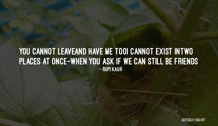 When Best Friends Leave You Quotes By Rupi Kaur When Best Friends Leave You Quotes By Rupi Kaur