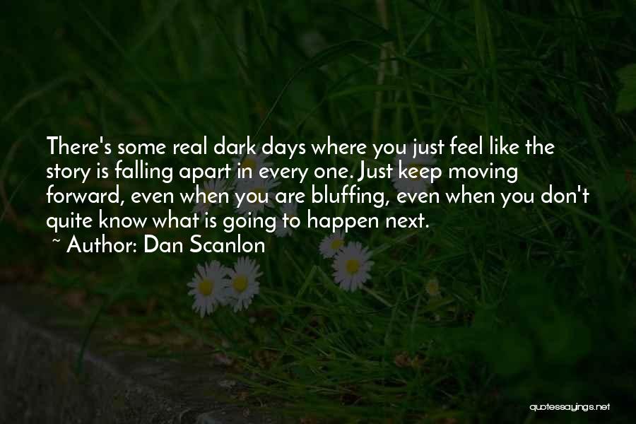 When Days Are Dark Quotes By Dan Scanlon