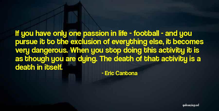 When Death Becomes Life Quotes By Eric Cantona When Death Becomes Life Quotes By Eric Cantona