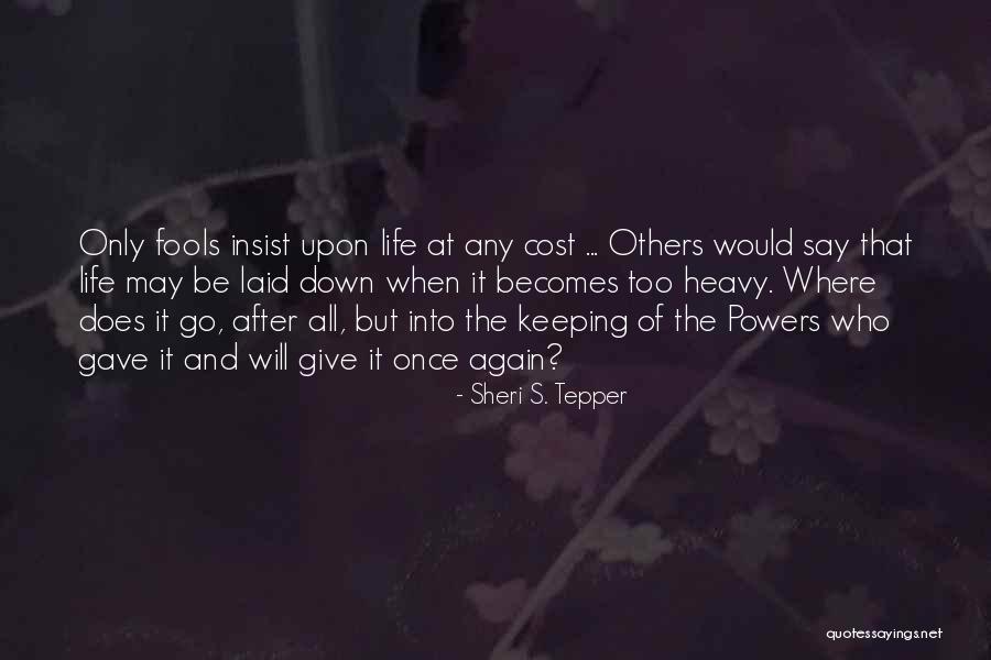 When Death Becomes Life Quotes By Sheri S. Tepper When Death Becomes Life Quotes By Sheri S. Tepper