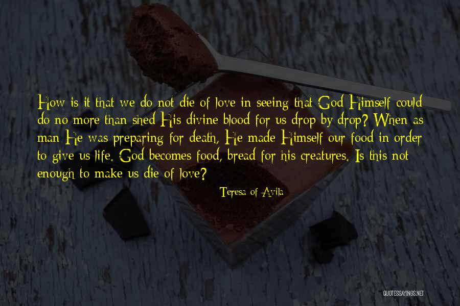 When Death Becomes Life Quotes By Teresa Of Avila When Death Becomes Life Quotes By Teresa Of Avila