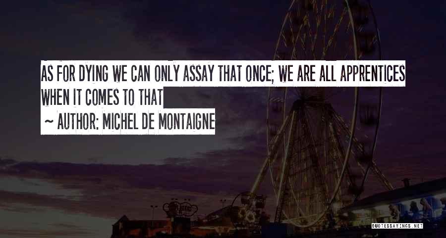 When Death Comes Quotes By Michel De Montaigne