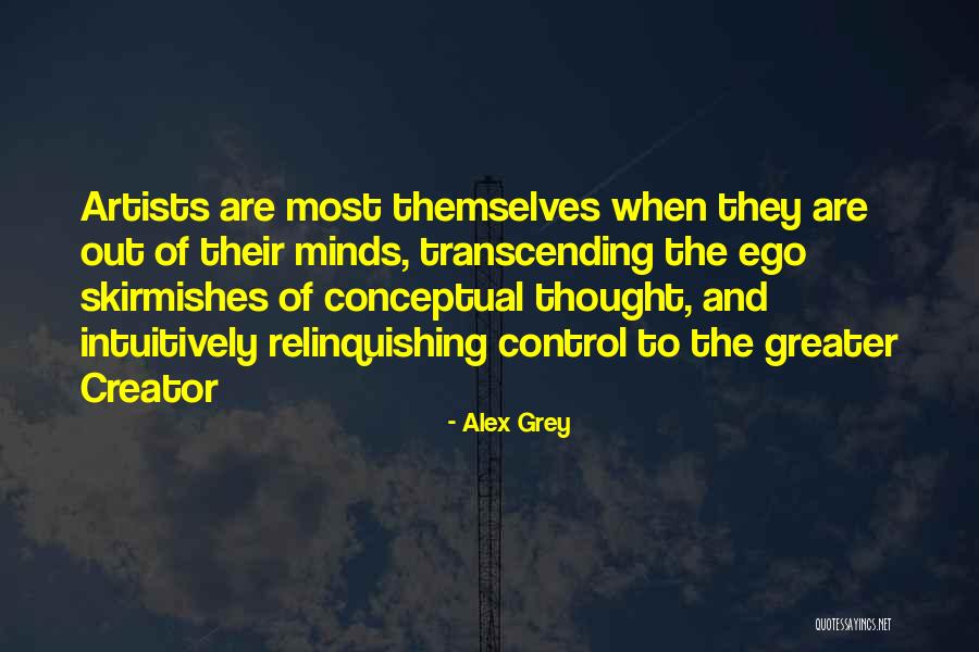 When Ego Is In Control Quotes By Alex Grey When Ego Is In Control Quotes By Alex Grey