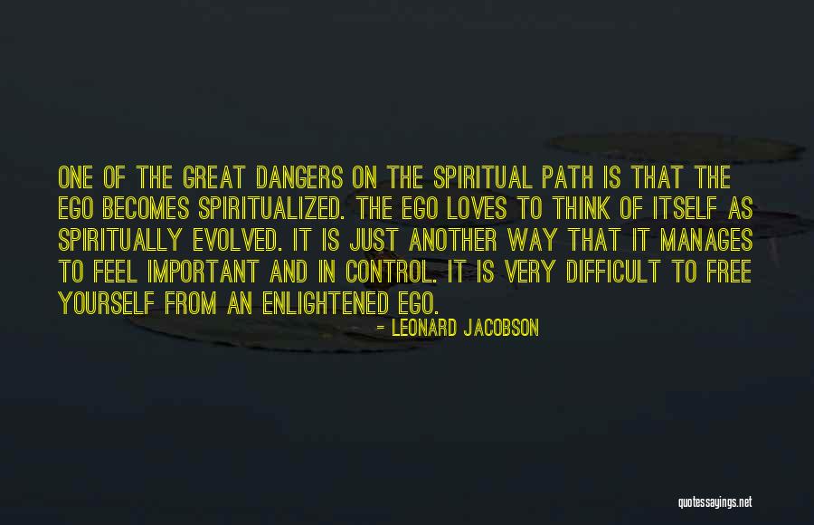 When Ego Is In Control Quotes By Leonard Jacobson When Ego Is In Control Quotes By Leonard Jacobson