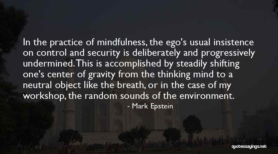 When Ego Is In Control Quotes By Mark Epstein When Ego Is In Control Quotes By Mark Epstein