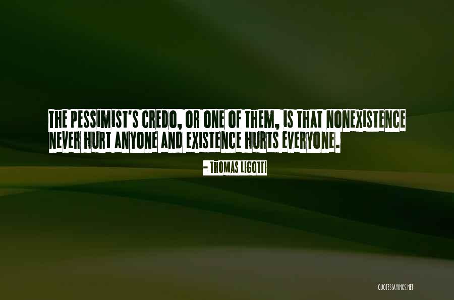 When Everyone Hurts You Quotes By Thomas Ligotti When Everyone Hurts You Quotes By Thomas Ligotti