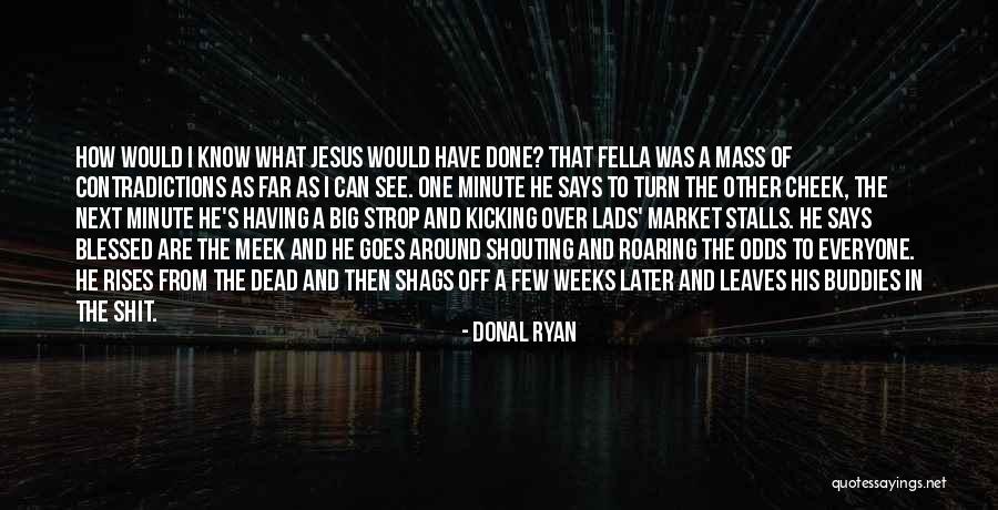 When Everyone Leaves Quotes By Donal Ryan When Everyone Leaves Quotes By Donal Ryan
