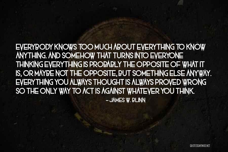 When Everyone Turns Against You Quotes By James W. Blinn When Everyone Turns Against You Quotes By James W. Blinn