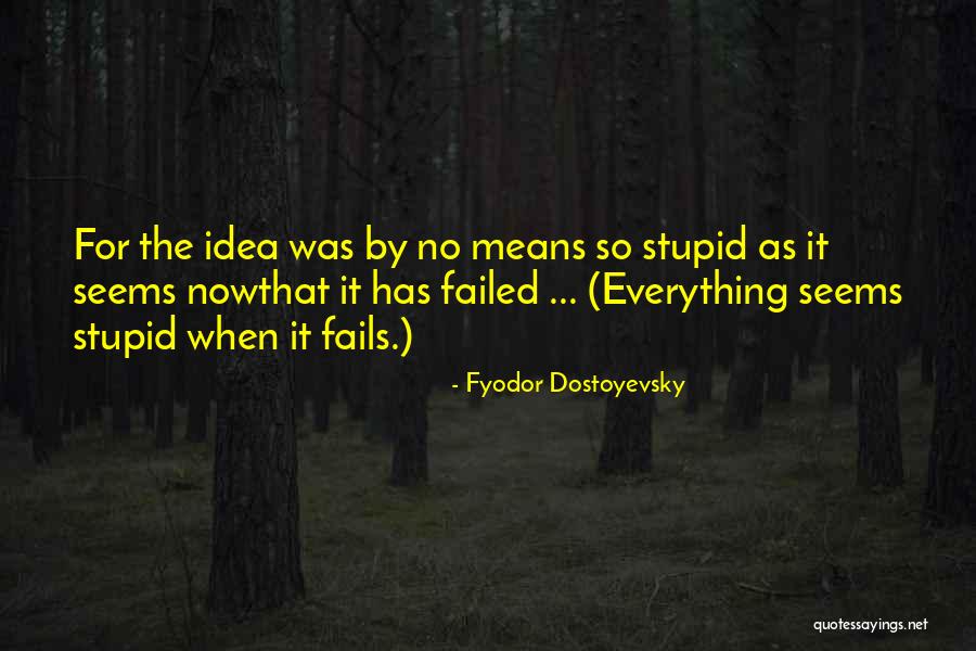 When Everything Fails Quotes By Fyodor Dostoyevsky