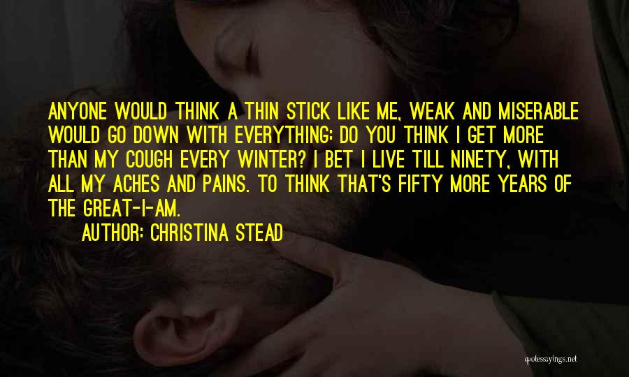 When Everything Goes Down Quotes By Christina Stead