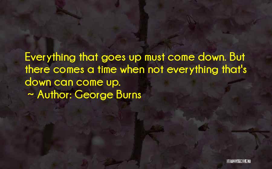 When Everything Goes Down Quotes By George Burns